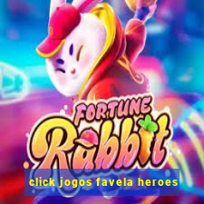 click jogos favela heroes